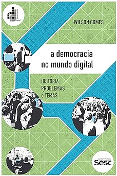 A democracia no mundo digital Historia, p Wilson Gomes